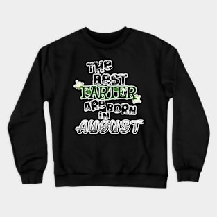 The Best Farter are Born in August Crewneck Sweatshirt